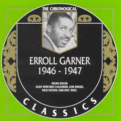 The Chronological Classics: Erroll Garner 1946-1947