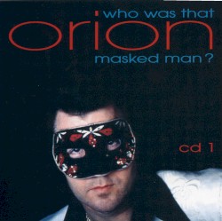Orion: Who Was That Masked Man?
