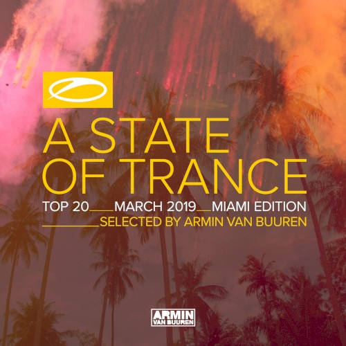 A State Of Trance Top 20 - March 2019 (Selected by Armin van Buuren) (Miami Edition)