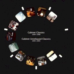 Cabinet Classics & Unreleased: 1994 - 2005