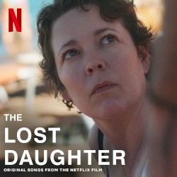 The Lost Daughter: Original Songs from the Netflix Film