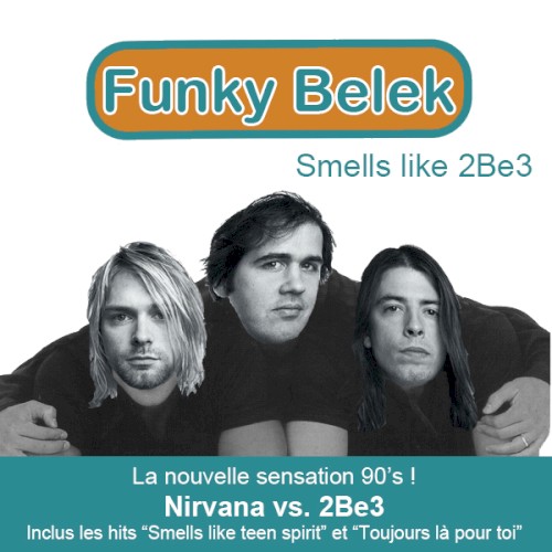 Smells Like 2Be3 (Nirvana vs. 2Be3)