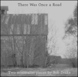 There Was Once a Road: Two Minimalist Pieces