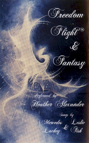 Freedom, Flight, & Fantasy: Songs by Mercedes Lackey and Leslie Fish