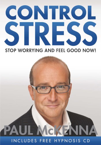 Control Stress: Stop Worrying and Feel Good Now!