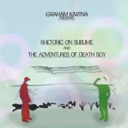 Rhetoric On Sublime & The Adventures Of Death Boy