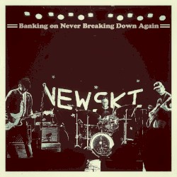 Banking On Never Breaking Down Again