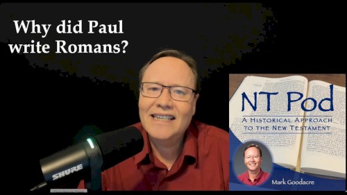 NT Pod #121, “Why Did Paul Write Romans?”