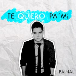 Te quiero pa' mí