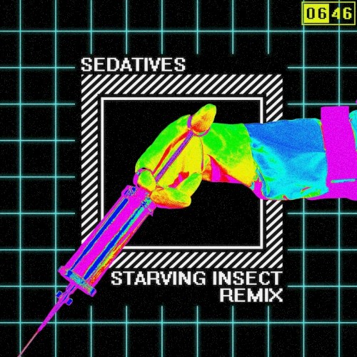 Sedatives (Starving Insect Remix)