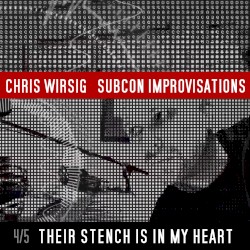 Their Stench Is in My Heart (SubCon Improvisations 4/5)