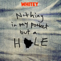 NOTHING IN MY POCKET BUT A HOLE