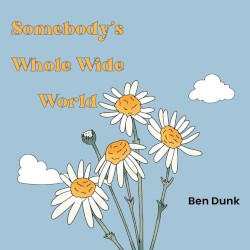Somebody’s Whole Wide World