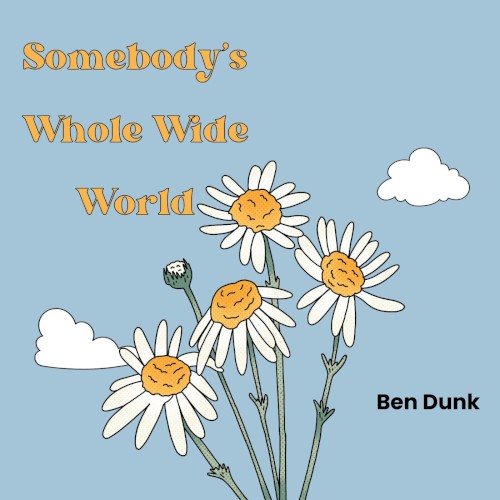 Somebody’s Whole Wide World