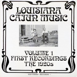 Louisiana Cajun Music Volume 1: First Recordings - The 1920's
