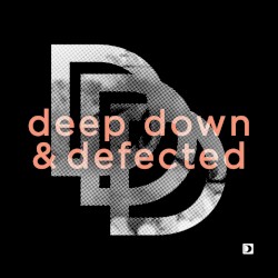 Deep Down & Defected