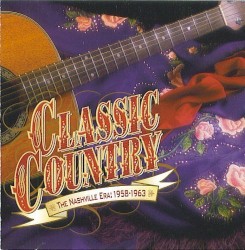 Classic Country: The Nashville Era: 1958-1963