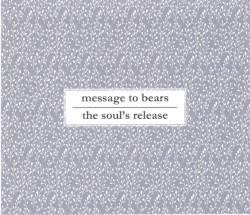 Message to Bears / The Soul's Release Split