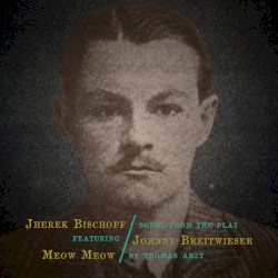 Songs From the Play Johnny Breitwieser by Thomas Arzt