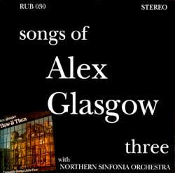 Songs of Alex Glasgow Three / Now & Then
