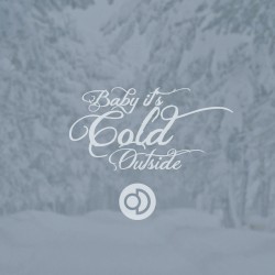 Baby It’s Cold Outside