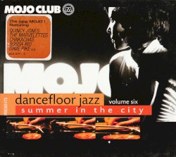 Mojo Club Presents: Dancefloor Jazz, Volume 6: Summer in the City