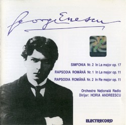 Simfonia Nr. 2 în La major, op. 17 / Rapsodia Română în La major, op. 11 Nr. 1 / Rapsodia Română în Re major, op. 11 Nr. 2