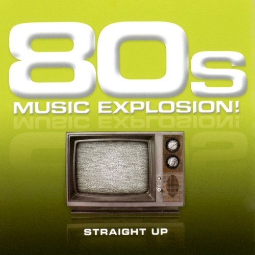 80s Music Explosion! Straight Up