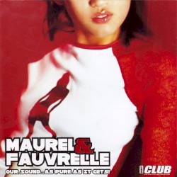 Maurel & Fauvrelle: Our Sound... As Pure as It Gets!