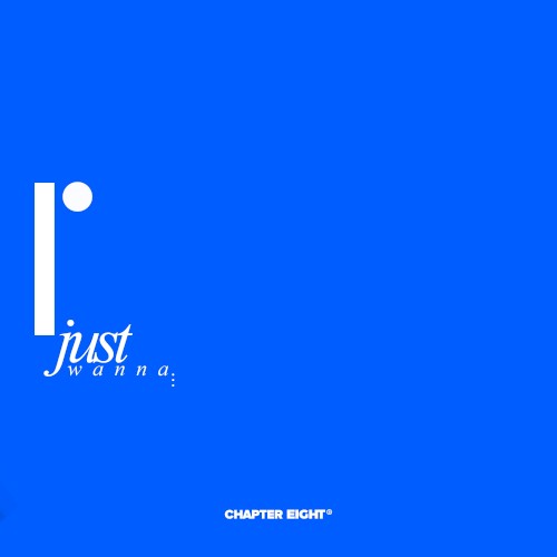I Just Wanna