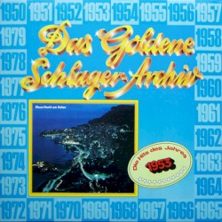 Das goldene Schlager-Archiv: Die Hits des Jahres 1953