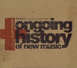 Tenth Anniversary: Ongoing History of New Music