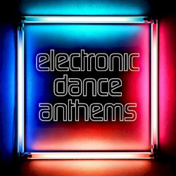 Electronic Dance Anthems