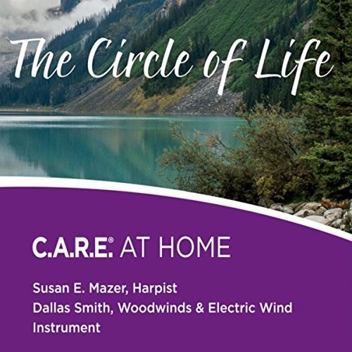 The Circle of Life: C.A.R.E. At Home