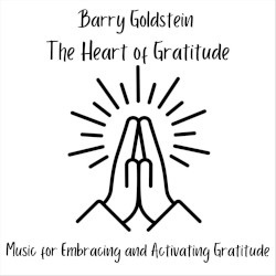 The Heart of Gratitude – Music for Embracing and Activating Gratitude