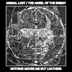 NOTHING MOVES ME BUT LOATHING