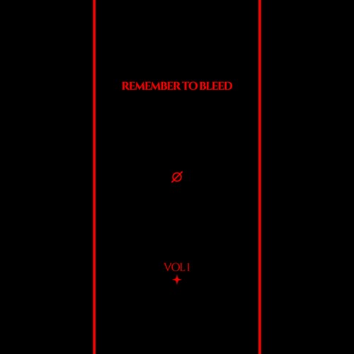 REMEMBER TO BLEED: VOLUME 1