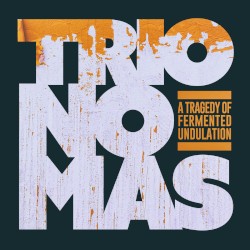 A Tragedy of Fermented Undulation