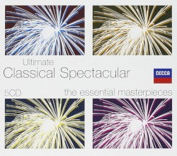 Ultimate Classical Spectacular: The Essential Masterpieces