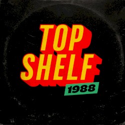 Top Shelf 1988