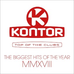 Kontor: Top of the Clubs: The Biggest Hits of the Year MMXVIII