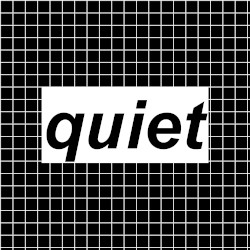 quiet