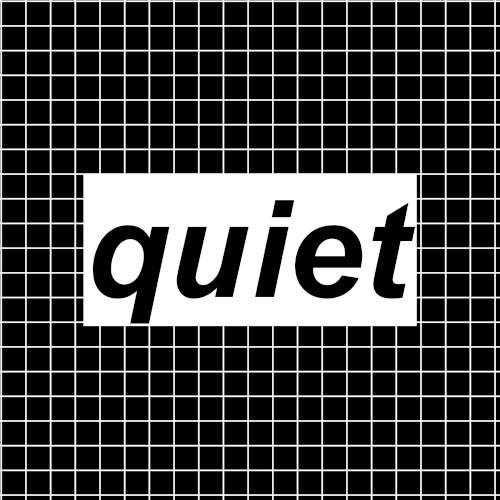 quiet