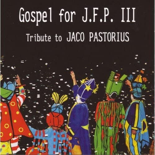 Gospel for J.F.P. III - Tribute to Jaco Pastorius