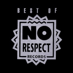 Best Of No Respect Records