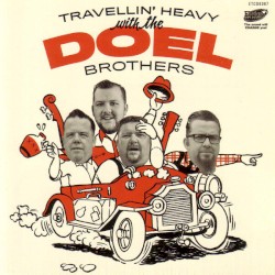 Travellin’ Heavy With The Doel Brothers