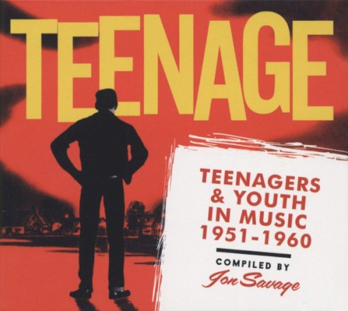 Teenage: Teenagers & Youth In Music 1951-1960
