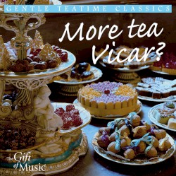 More Tea Vicar? Gentle Teatime Classics