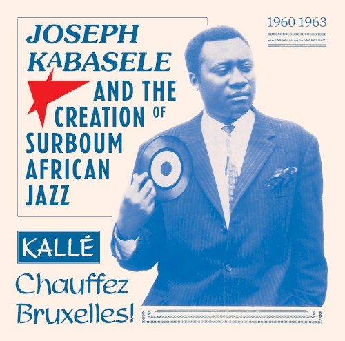 Joseph Kabasele And The Creation Of Surboum African Jazz (1960-1963)