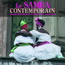 Le samba contemporain: Samba Recordings by CPC UMES 1998-2007
